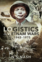 Logistics in the Vietnam Wars, 1945-1975 1526757443 Book Cover