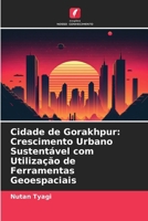 Cidade de Gorakhpur: Crescimento Urbano Sustentável com Utilização de Ferramentas Geoespaciais (Portuguese Edition) 6209681131 Book Cover