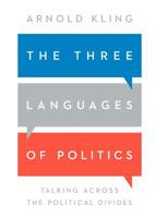 The Three Languages of Politics: Talking Across the Political Divides 1948647427 Book Cover