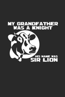 My grandfather was a knight sir lion: 6x9 Knight Middleage - dotgrid - dot grid paper - notebook - notes 1697203973 Book Cover