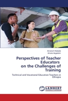Perspectives of Teacher Educators on the Challenges of Training 6207647440 Book Cover