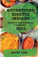 Autentiche Ricette Indiane 2022: Ricette Tradizionali E Gustose 1837892024 Book Cover