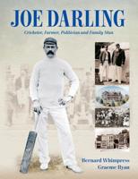 Joe Darling: Cricketer, Farmer, Politician and Family Man 1876498757 Book Cover