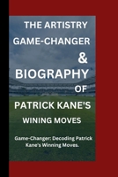 PATRICK KANE'S: Game -Changer; Decoding Patrick Kane's winning Moves B0CP7WFP3L Book Cover