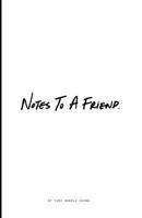 Notes To A Friend 1729547222 Book Cover