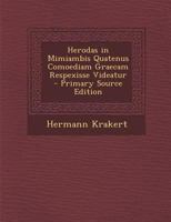 Herodas in Mimiambis Quatenus Comoediam Graecam Respexisse Videatur 1018332073 Book Cover