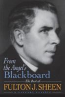 From the Angel's Blackboard: The Best of Fulton J. Sheen 0892439254 Book Cover