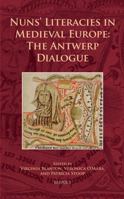 Nuns' Literacies in Medieval Europe: The Antwerp Dialogue 2503554113 Book Cover