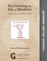 Reclaiming the Joy of Ministry: The Grace Place Way to Financial Wellness 173569049X Book Cover