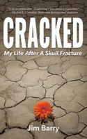 Cracked: My Life After a Skull Fracture 1578691222 Book Cover