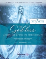 The Goddess - Acceptance and Personal Responsibility: Coming home to your body- acquire tools to love and appreciate your body B0BMTFKMSH Book Cover
