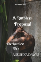A Ruthless Proposal (The Ruthless) B0DDHT2QBZ Book Cover