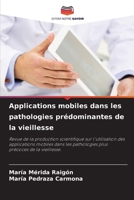 Applications mobiles dans les pathologies pr�dominantes de la vieillesse 6204122347 Book Cover