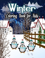 Winter Coloring Book for Kids: An kids Coloring Book Featuring Beautiful Winter Scenes, Relaxing Winter Landscapes and Festive Holiday Decorations B08R2QGFD4 Book Cover