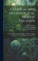 Chemical and Metallurgical Process Engineer: Making Deuterium, Extracting Salines and Base and Heavy Metals, 1938-1990s: Oral History Transcript / 199 1021404918 Book Cover