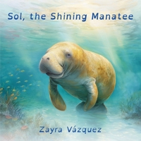 Sol, the Shining Manatee (Aurora's Adventures) B0G6KF4ZHL Book Cover