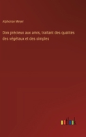 Don précieux aux amis, traitant des qualités des végétaux et des simples (French Edition) 3385021154 Book Cover