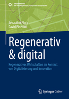 Regenerativ & digital: Regeneratives Wirtschaften im Kontext von Digitalisierung und Innovation (SDG - Forschung, Konzepte, Lösungsansätze zur Nachhaltigkeit) (German Edition) 3662709503 Book Cover