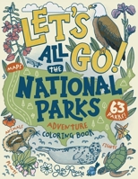 Let's Go! All the National Parks Adventure Coloring Book: Explore All 63 of America's National Parks 1958048313 Book Cover