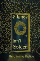 Silence Isn't Golden 1732295905 Book Cover