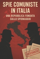 Spie comuniste in Italia: Una repubblica fondata sullo spionaggio (L'Italia del Novecento) (Italian Edition) B0FNWK4S8B Book Cover