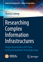 Researching Complex Information Infrastructures: Design Characteristics of Ict Tools for Examining Modern Technology Usage 3658169206 Book Cover