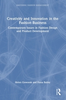Creativity and Innovation in the Fashion Business: Contemporary Issues in Fashion Design and Product Development 103236582X Book Cover