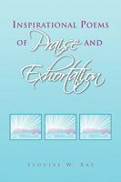 Inspirational Poems of Praise and Exhortation 1441528377 Book Cover