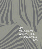 Jim Melchert : Where the Boundaries Are 0982767188 Book Cover