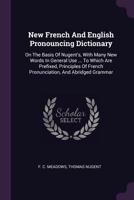 A New French And English Pronouncing Dictionary On The Basis Of Nugent's, With Many New Words In General Use 1372403418 Book Cover