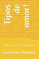 Tipos de amor!: Tudo para um relacionamento B0889X9RK5 Book Cover