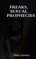 FREAKS, SEXUAL PROPHECIES 1105378667 Book Cover