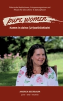 pure women: Komm in deine (Ur)weiblichkeit! 3347183290 Book Cover
