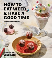 How to Eat Weed and Have a Good Time: A Cannabis Cookbook 1668049295 Book Cover