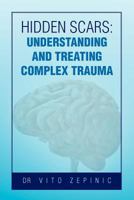 Hidden Scars: Understanding and Treating Complex Trauma 1465373152 Book Cover