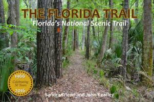 The Florida Trail : Florida's National Scenic Trail 098984952X Book Cover