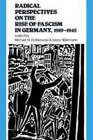 Radical Perspectives on the Rise of Fascism in Germany, 1919 to 1945 0853457581 Book Cover