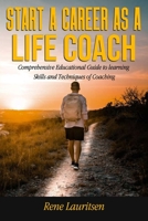 Start a Career as a Life Coach: Comprehensive Educational Guide to learning Skills and Techniques of Coaching B0CHL16DKT Book Cover