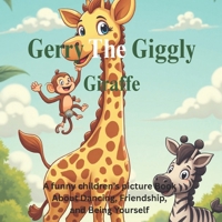 Gerry the Giggly Giraffe: A Funny Children’s Picture Book About Dancing, Friendship, and Being Yourself B0FR8XX78V Book Cover