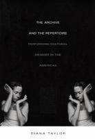 The Archive and the Repertoire: Performing Cultural Memory in the Americas 0822331233 Book Cover
