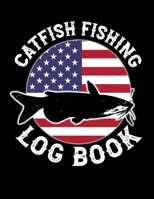 Catfish Fishing Log Book: Catfish Log for Catfishermen (Fishing Logs) 1660379350 Book Cover