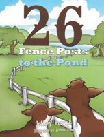 Twenty Six Fence Posts to the Pond 1641918551 Book Cover