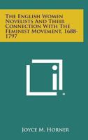 The English Women Novelists And Their Connection With The Feminist Movement 1688-1797 1432595113 Book Cover