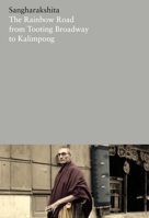 Rainbow Road: From Tooting Broadway to Kalimpong: Memoirs of an English Buddhist 1909314854 Book Cover