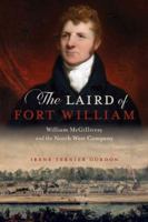 The Laird of Fort William: William McGillivray and the North West Company 192705172X Book Cover