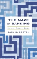 The Maze of Banking: History, Theory, Crisis 0190204834 Book Cover