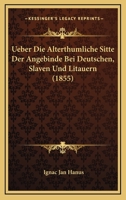 Ueber Die Alterthumliche Sitte Der Angebinde Bei Deutschen, Slaven Und Litauern (1855) 1160285799 Book Cover