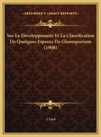 Sur Le Developpement Et La Classification De Quelques Especes De Gloeosporium (1908) 1162132302 Book Cover