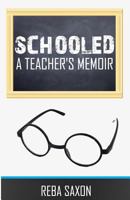 Schooled: A Teacher's Memoir 0983143692 Book Cover