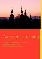 Autogenes Training: Entspannt und zentriert im Alltag - Tiefenentspannung und Persönlichkeitsentwicklung 3839166179 Book Cover